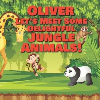 Cover for Chilkibo Publishing · Oliver Let's Meet Some Delightful Jungle Animals! (Paperback Book) (2020)