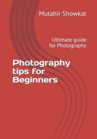 Cover for Mutahir Showkat · Photography tips for Beginners (Paperback Book) (2020)