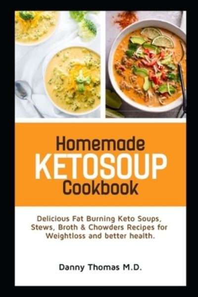 Homemade Ketosoup Cookbook - Danny Thomas - Boeken - Independently Published - 9798568350286 - 20 november 2020