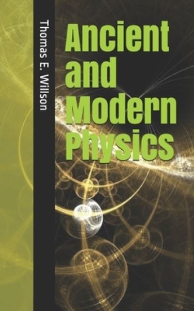 Cover for Thomas E Willson · Ancient and Modern Physics (Paperback Book) (2020)