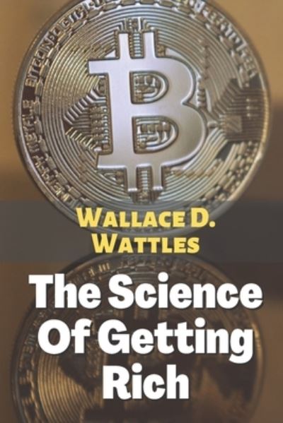 Cover for Wallace D Wattles · The Science Of Getting Rich (Paperback Book) (2021)