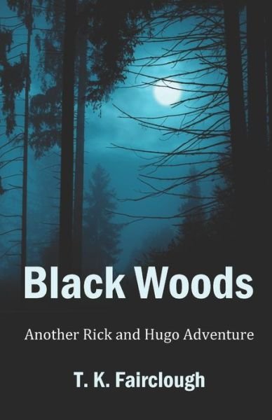 Cover for T K Fairclough · Black Woods (Pocketbok) (2021)
