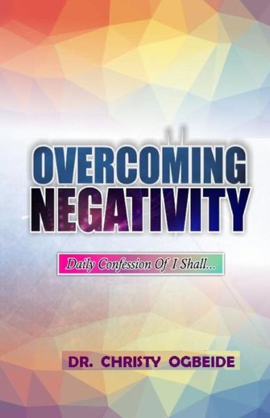 Cover for Christy Ogbeide · Overcoming Negativity (Paperback Book) (2021)