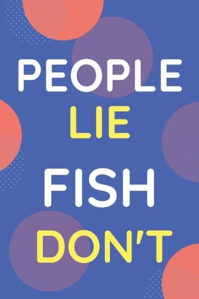 Notebook People Lie Fish Don't - Nzspace Publisher - Kirjat - Independently Published - 9798600623286 - lauantai 18. tammikuuta 2020