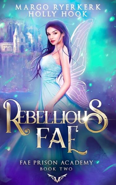 Rebellious Fae (Fae Prison Academy Book Two) - Holly Hook - Książki - Independently Published - 9798664997286 - 10 lipca 2020