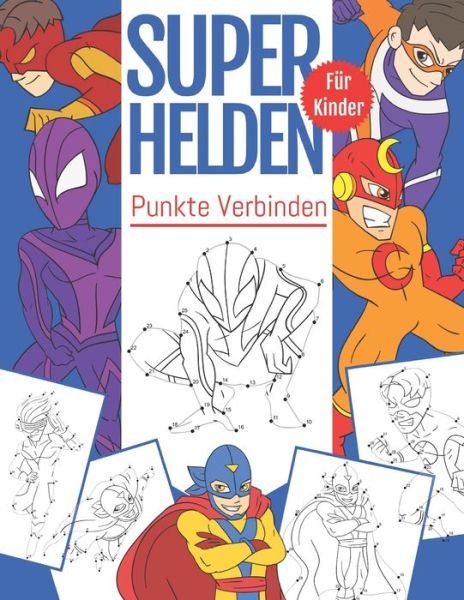 Punkte Verbinden SuperHelden Fur Kinder - Ng-Art Press - Bøger - Independently Published - 9798675142286 - 13. august 2020