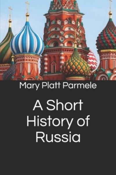 Cover for Mary Platt Parmele · A Short History of Russia (Pocketbok) (2020)