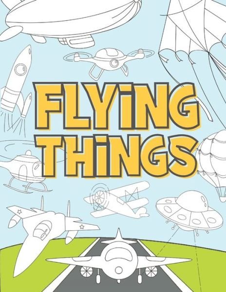 Flying Things - Ng-Art Press - Bøger - Independently Published - 9798677924286 - 22. august 2020