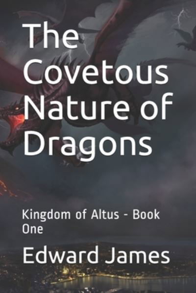 Cover for Edward James · The Covetous Nature of Dragons (Taschenbuch) (2020)