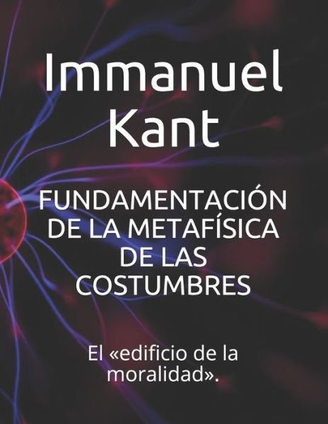 Cover for Immanuel Kant · Fundamentacion de la Metafisica de Las Costumbres (Paperback Bog) (2021)