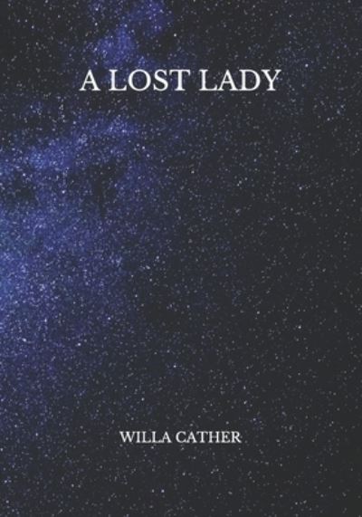 A Lost Lady - Willa Cather - Bøker - Independently Published - 9798724598286 - 19. mars 2021