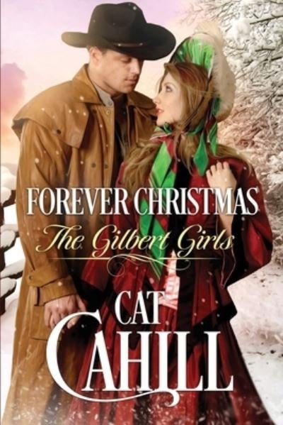 Cover for Cat Cahill · Forever Christmas: A Sweet Historical Western Romance - The Gilbert Girls (Pocketbok) (2021)
