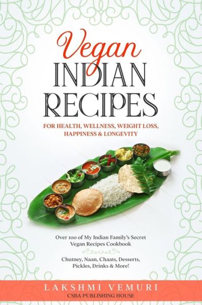 Cover for Lakshmi Vemuri · Vegan Indian Recipes for Health, Wellness, Weight Loss, Happiness &amp; Longevity (Paperback Book) (2021)