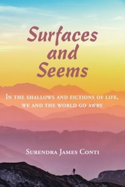 Cover for Surendra James Conti · Surfaces and Seems: In the shallows and fictions of life, we and the world go awry (Paperback Book) (2022)