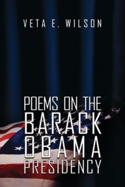 Cover for Veta E. Wilson · Poems on the Barack Obama Presidency (Paperback Book) (2022)