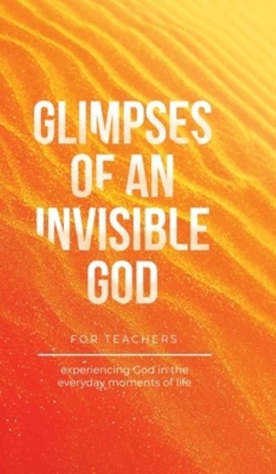 Cover for Vicki Kuyper · Glimpses of an Invisible God for Teachers (Book) (2023)