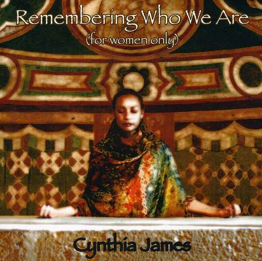 Remembering Who We Are - Cynthia James - Musik - CD Baby - 0022099577287 - 14 september 2010