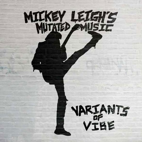 Variants Of Vibe - Mickey Leighs Mutated Music - Muziek - WICKED COOL RECORDS - 0687051938287 - 18 februari 2022