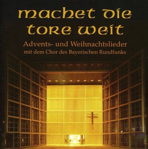 Cover for Weit / Glaser / Bavarian Radio Choir / Dijkstra · Machet Die Tore Weit (CD) (2005)