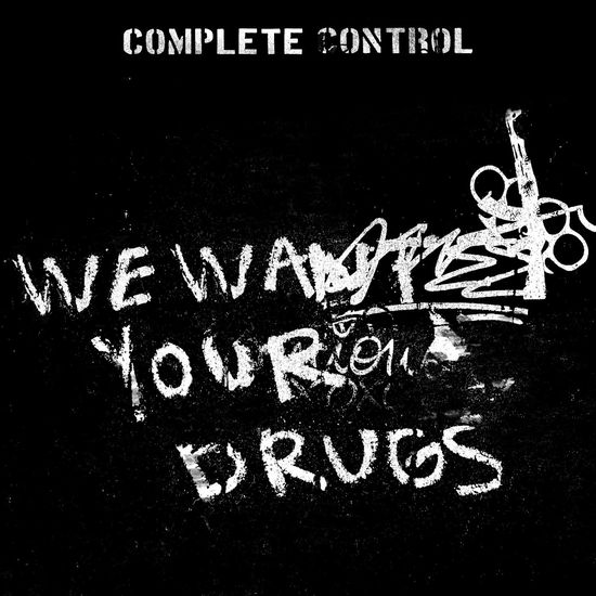 Cover for Complete Control · We Want Your Drugs (LP) [EP edition] (2018)