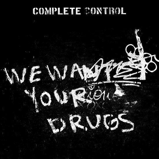 Cover for Complete Control · We Want Your Drugs (LP) [EP edition] (2018)