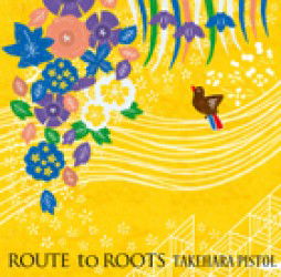 Cover for Takehara Pistol · Route to Roots (CD) [Japan Import edition] (2012)