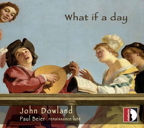Cover for Dowland / Beier · What if a Day (CD) (2019)