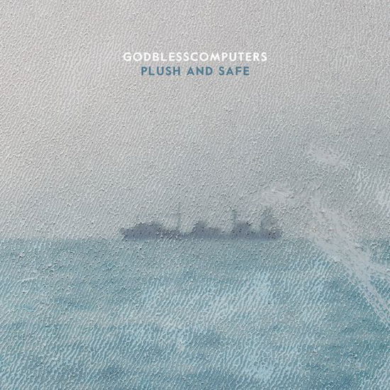 Cover for Godblesscomputers · Plush And Safe (CD) (2015)