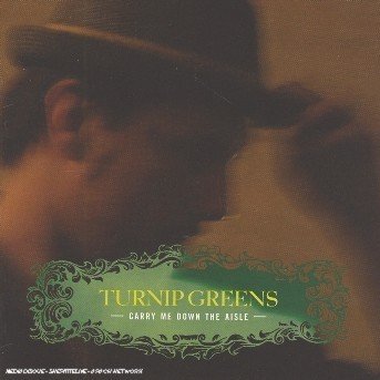 Cover for Turnip Greens · Carry Me Down The Isle (CD) (2006)