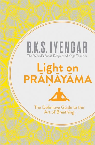 Cover for B.K.S. Iyengar · Light on Pranayama: The Definitive Guide to the Art of Breathing (Pocketbok) [Epub edition] (2013)