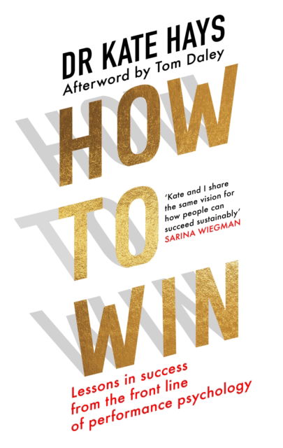 How to Win: Lessons in Success from the Front Line of Performance Psychology - Dr Kate Hays - Böcker - HarperCollins Publishers - 9780008698287 - 30 januari 2025