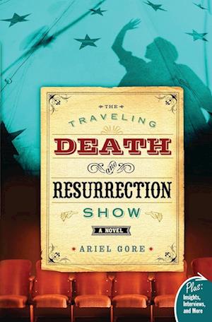 Cover for Ariel Gore · The traveling Death and Resurrection Show (Book) [1st edition] (2006)