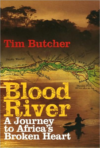 Cover for Tim Butcher · Blood River: A Journey to Africa's Broken Heart (Paperback Book) (2008)