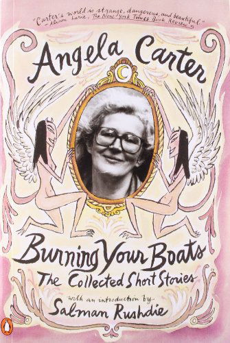 Cover for Angela Carter · Burning Your Boats: the Collected Short Stories (Paperback Bog) [7.2.1997 edition] (1997)