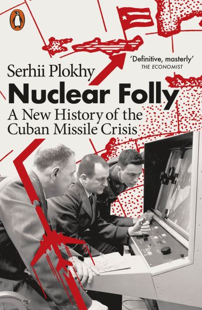 Cover for Serhii Plokhy · Nuclear Folly: A New History of the Cuban Missile Crisis (Paperback Book) (2022)