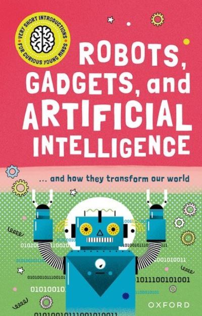 Cover for Tom Jackson · Very Short Introduction for Curious Young Minds: Robots, Gadgets, and Artificial Intelligence (Pocketbok) (2022)