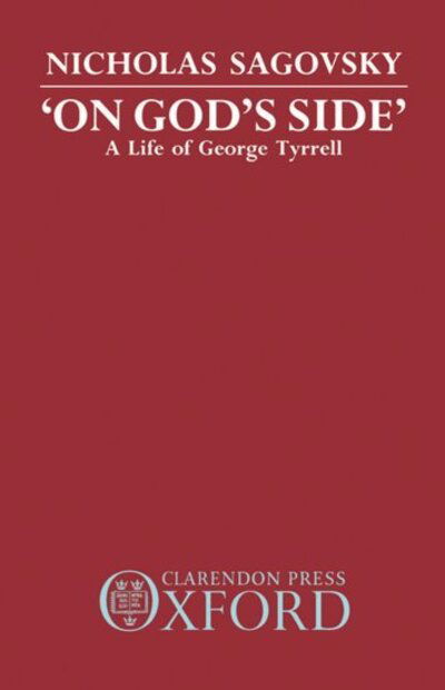 Sagovsky, Nicholas (Dean of Chapel, Dean of Chapel, Clare College, Cambridge) · 'On God's Side': A Life of George Tyrrell (Hardcover bog) (1990)