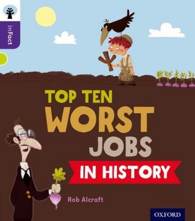 Oxford Reading Tree inFact: Level 11: Top Ten Worst Jobs in History - Oxford Reading Tree inFact - Rob Alcraft - Böcker - Oxford University Press - 9780198308287 - 11 september 2014