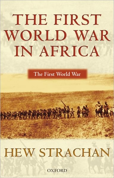Cover for Strachan, Hew (Chichele Professor of the History of War, University of Oxford) · The First World War in Africa - The First World War (Taschenbuch) (2004)