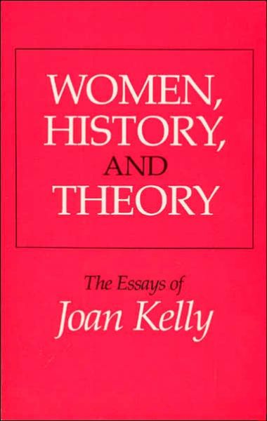 Cover for Joan Kelly · Women, History, and Theory: The Essays of Joan Kelly - Women in Culture and Society (Paperback Book) [New edition] (1986)