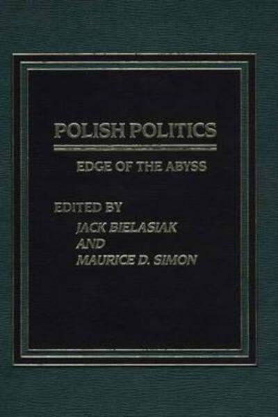 Cover for Jack Bielasiak · Polish Politics: Edge of the Abyss (Hardcover Book) (1984)