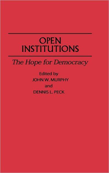 Cover for John W Murphy · Open Institutions: The Hope for Democracy (Hardcover Book) (1992)