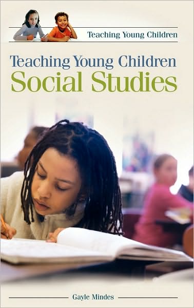 Cover for Gayle Mindes · Teaching Young Children Social Studies (Hardcover Book) (2006)