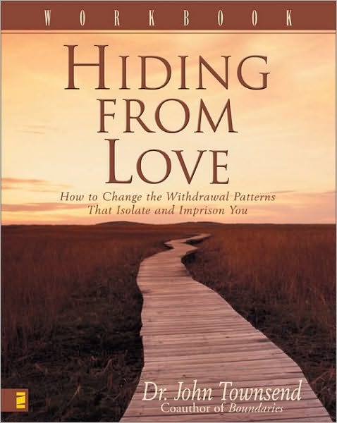 Hiding from Love Workbook: How to Change the Withdrawal Patterns That Isolate and Imprison You - John Townsend - Livres - Zondervan - 9780310238287 - 9 août 2001