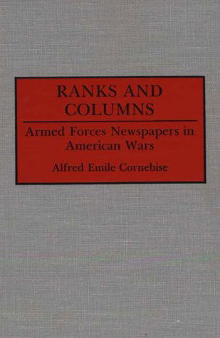 Cover for Alfred E. Cornebise · Ranks and Columns: Armed Forces Newspapers in American Wars (Hardcover Book) [Annotated edition] (1993)