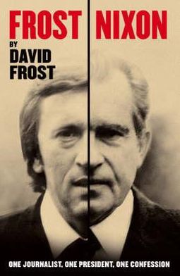 Frost / Nixon (tie-in): One Journalist, One President, One Confession - David Frost - Books - Pan Macmillan - 9780330476287 - November 21, 2008