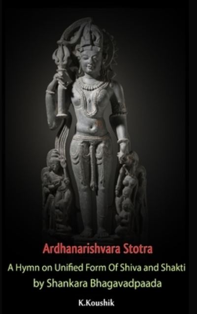 Cover for Koushik K · Ardhanarishvara Stotra (Hardcover Book) (2019)