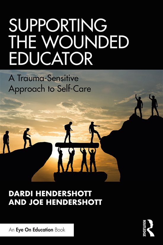 Cover for Hendershott, Dardi (Hope 4 The Wounded, USA) · Supporting the Wounded Educator: A Trauma-Sensitive Approach to Self-Care (Pocketbok) (2020)