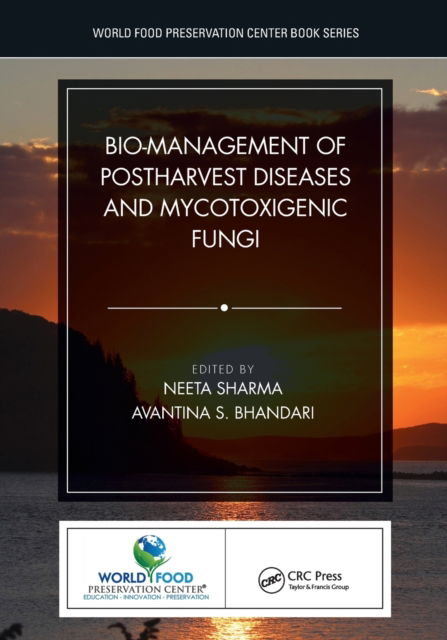 Cover for Neeta Sharma · Bio-management of Postharvest Diseases and Mycotoxigenic Fungi - World Food Preservation Center Book Series (Paperback Book) (2022)