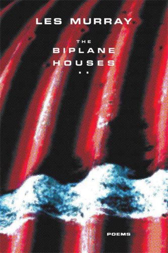 The Biplane Houses: Poems - Les Murray - Books - Farrar, Straus and Giroux - 9780374531287 - August 5, 2008